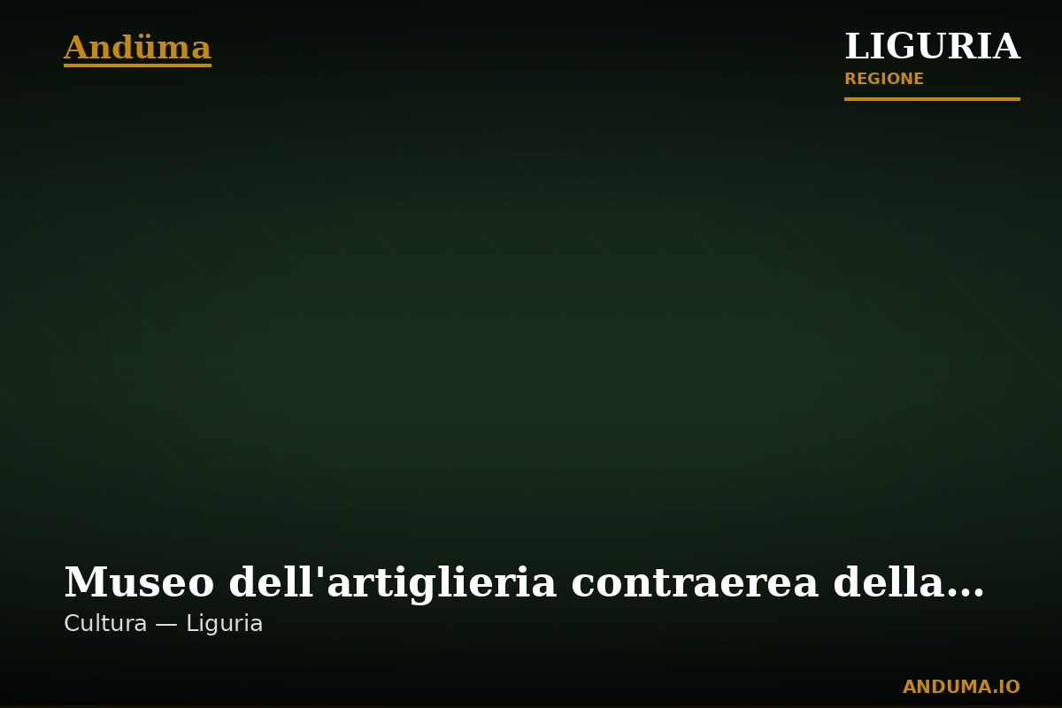 Museo dell'artiglieria contraerea della Regia Marina Italiana — Punto di interesse a Cinque Terre, La Spezia