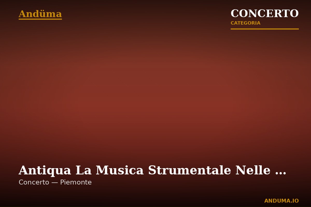Antiqua La Musica Strumentale Nelle Corti Europee Del Rinascimento — Evento a Torino, Torino