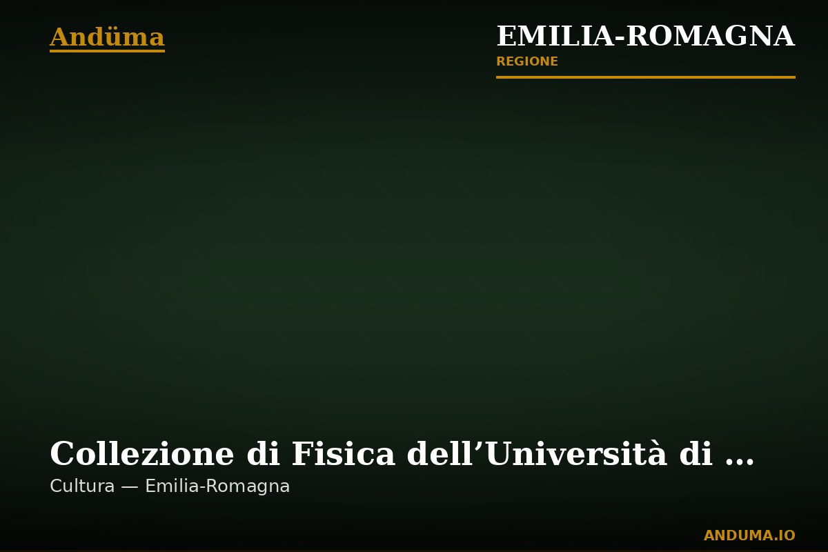 Collezione di Fisica dell’Università di Bologna — Punto di interesse a Bologna, Bologna