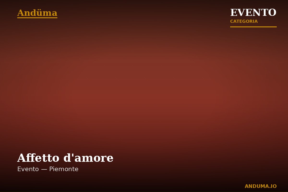 Affetto d'amore — Evento a Torino, Torino