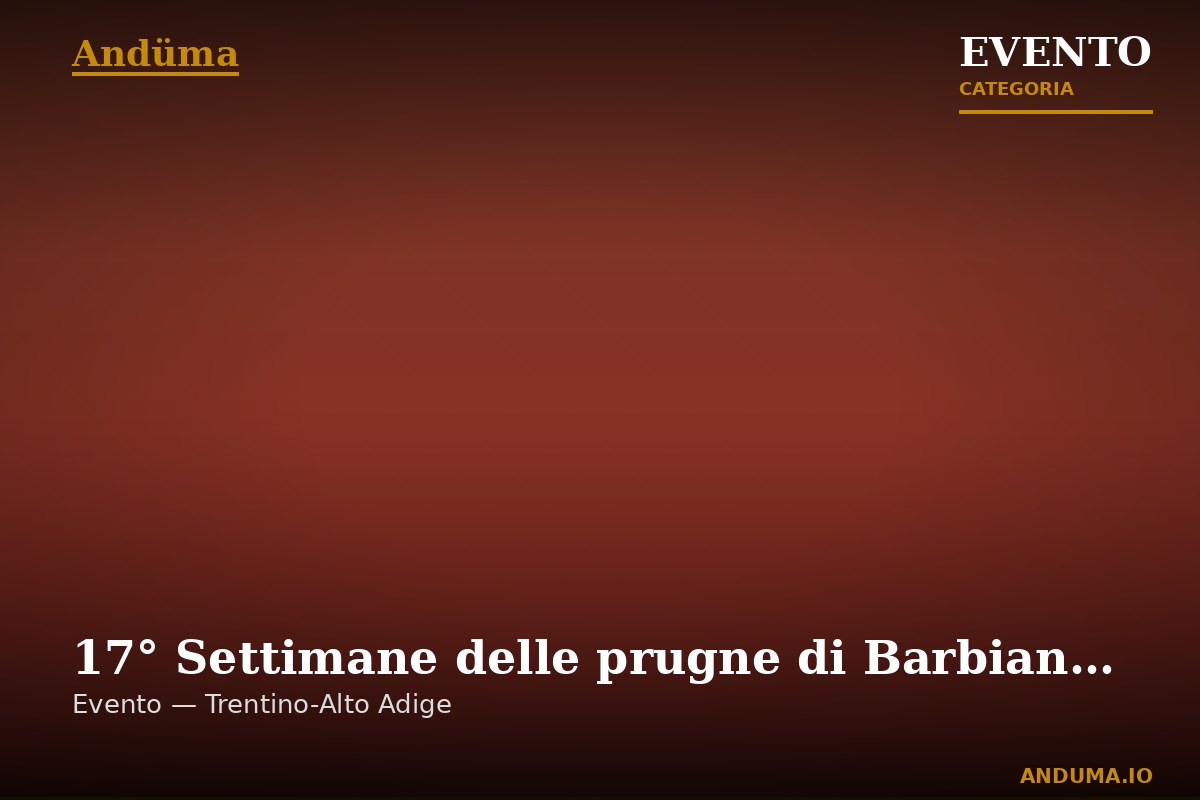 17° Settimane delle prugne di Barbiano dal  30.08. - 14.09.2025 — Evento a Barbiano, Trento