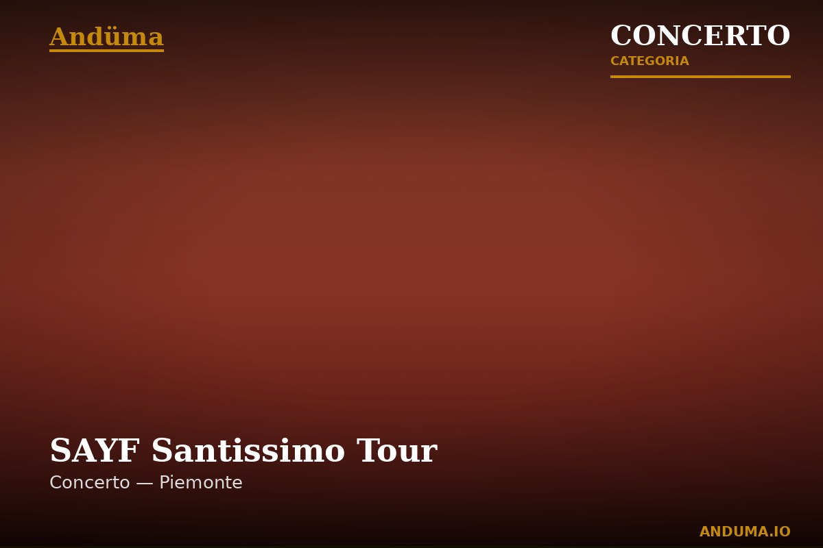 SAYF Santissimo Tour — Evento a Venaria Reale, Torino