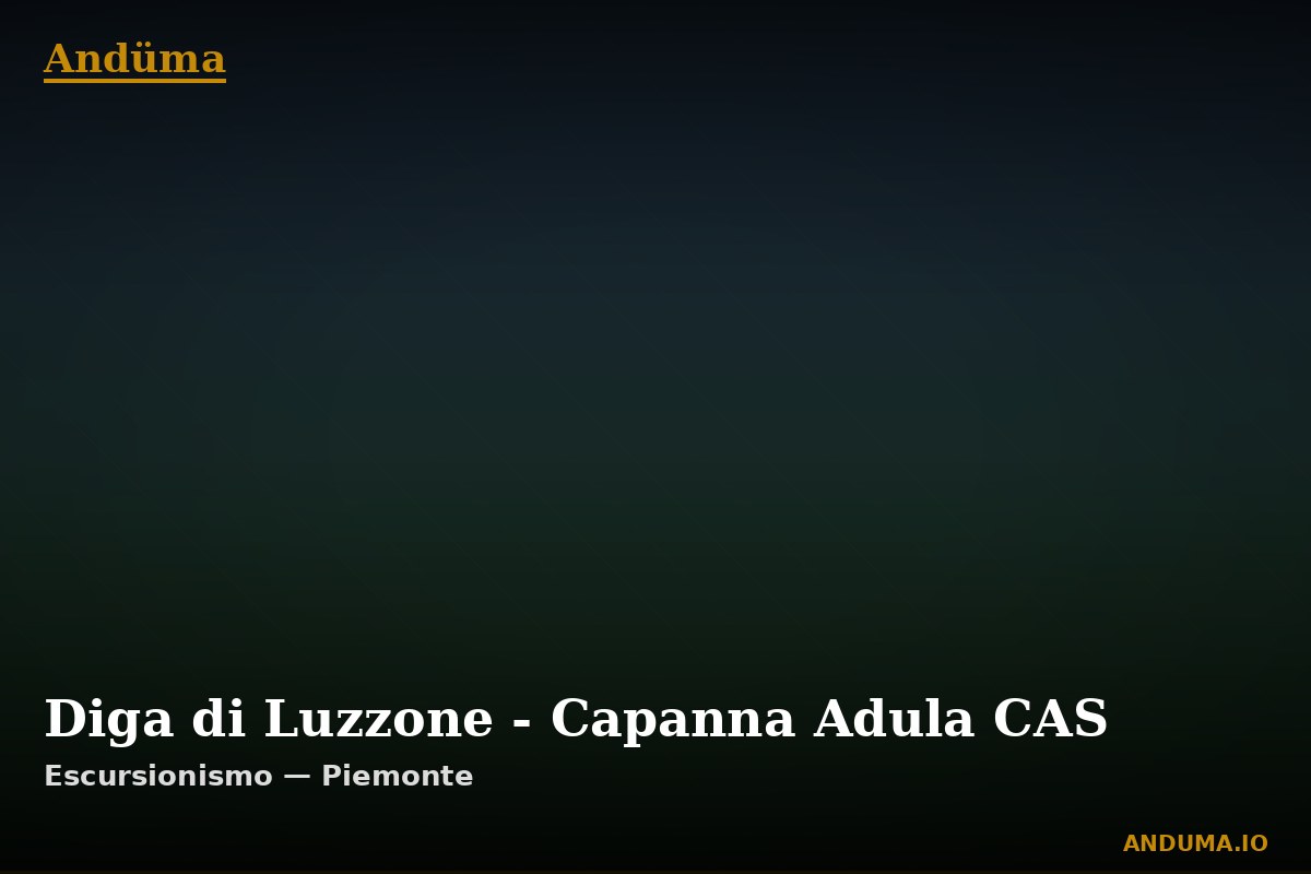 Diga di Luzzone - Capanna Adula CAS — Punto di interesse , Piedmont