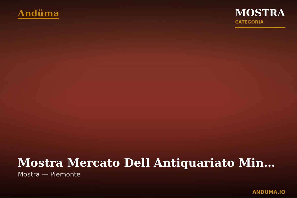 Mostra Mercato Dell Antiquariato Minore E Del Collezionismo 2026 — Evento a Pinerolo, Torino