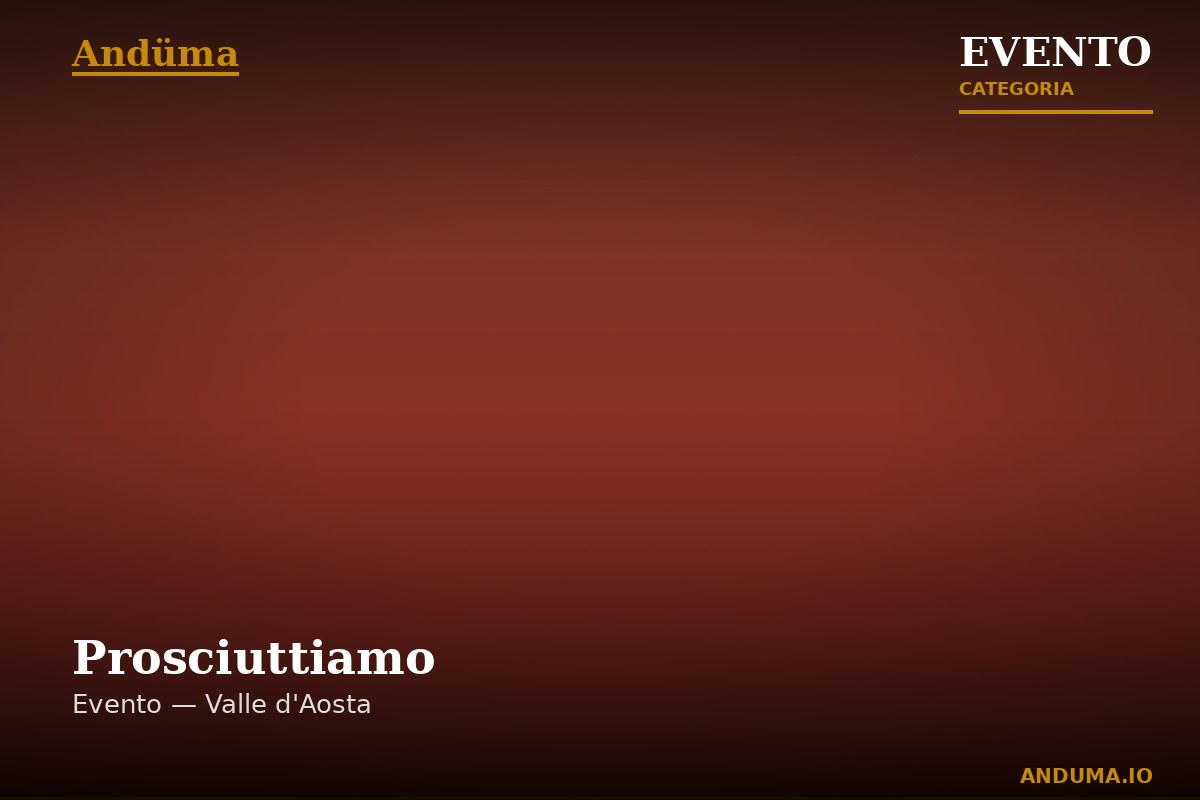 Prosciuttiamo — Evento a Saint Marcel, Aosta