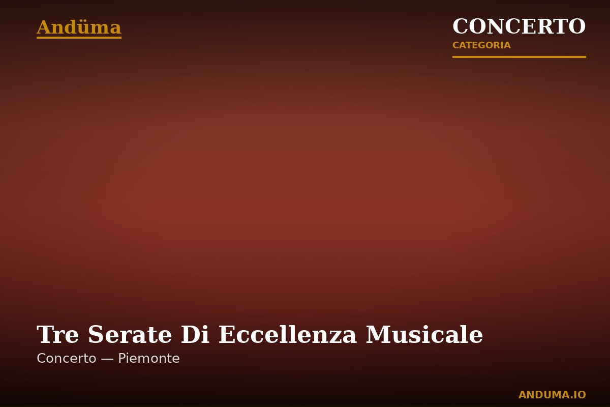 Tre Serate Di Eccellenza Musicale — Evento a Torino, Torino