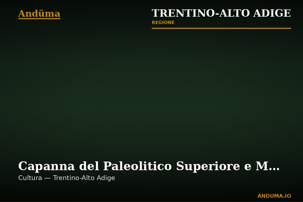 Capanna del Paleolitico Superiore e Mesolitico Antico — Punto di interesse a Trento, Trento
