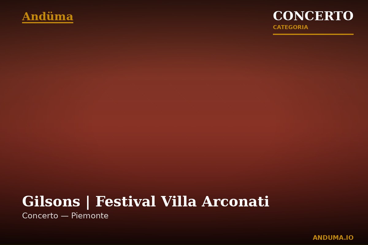 Gilsons | Festival Villa Arconati